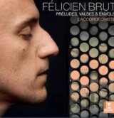 Felicien Brut:  ’accordeoniste: Preludes, Valses Et Envols  Various