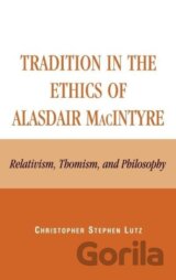 Tradition in the Ethics of Alasdair MacIntyre