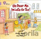Oh Dear Me, I´m Late For Tea! (Collins Big Cat - Band 00/Lilac)