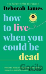 How to Live When You Could Be Dead
