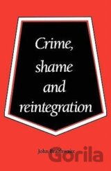 Crime, Shame and Reintegration