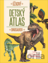 Úžasný detský atlas dinosaurov