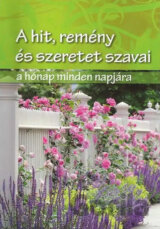 A hit, remény és szeretet szavai - a hónap minden napjára