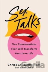 Sex Talks: The Five Conversations That Will Transform Your Love Life