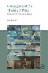 Heidegger and the Thinking of Place : Explorations in the Topology of Being