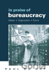 In Praise of Bureaucracy