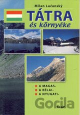 Tátra és Környéke - A Magas, A Bélai, A Nyugati