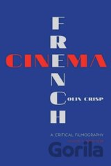 French Cinema A Critical Filmography: Volume 1, 1929–1939