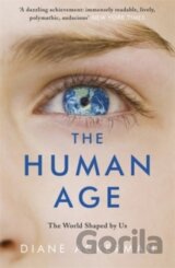 The Human Age : The World Shaped by Us