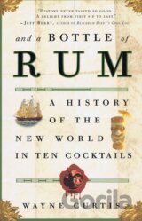 And a Bottle of Rum : A History of the New World in Ten Cocktails
