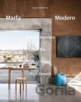 Marfa Modern: Artistic Interiors of the West Texas High Desert