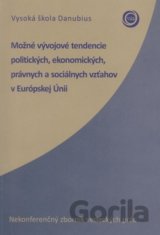 Možné vývojové tendencie politických, ekonomických, právnych a sociálnych vzťahov v Európskej Únii