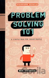 Problem Solving 101: A Simple Book for Smart People