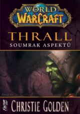 World of Warcraft - Thrall: Soumrak Aspektů