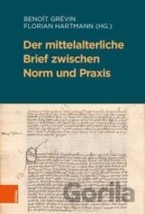 Der mittelalterliche Brief zwischen Norm und Praxis