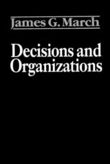 March, J: Decisions and Organizations