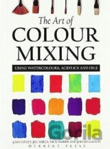 The Art of Colour Mixing: Using Watercolours, Acrylics and Oils