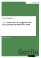 Aus Vielfalt lernen. Konzepte für den interkulturellen Literaturunterricht