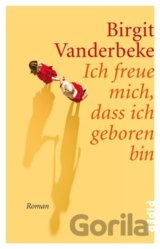 Ich freue mich, dass ich geboren bin