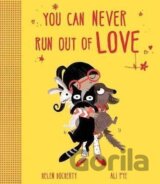 You Can Never Run Out Of Love