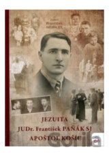 Jezuita JUDr. František Paňák SJ apoštol Košíc