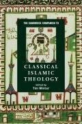 The Cambridge Companion to Classical Islamic Theology