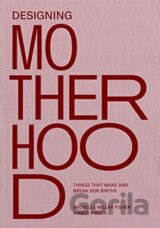 Designing Motherhood