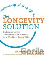 The Longevity Solution: Rediscovering Centuries-Old Secrets to a Healthy, Long Life