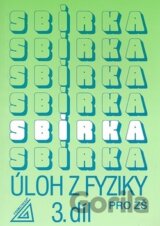 Sbírka úloh z Fyziky 3.díl pro ZŠ