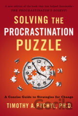 Solving the Procrastination Puzzle : A Concise Guide to Strategies For Change