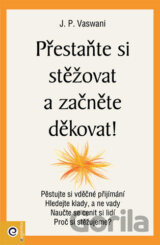 Přestaňte si stěžovat a začněte děkovat!