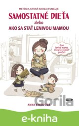 Samostatné dieťa alebo Ako sa stať lenivou matkou