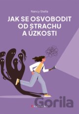 Jak se osvobodit od strachu a úzkosti