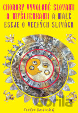 Choroby vyvolané slovami a myšlienkami & malé eseje o veľkých slovách