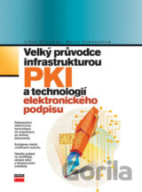 Velký průvodce infrastrukturou PKI a technologií elektronického podpisu