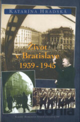 Život v Bratislave 1939 - 1945