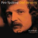 SPALENY PETR: DITE STESTENY - NEJ. HITY 1967 - 2010 (  3-CD)