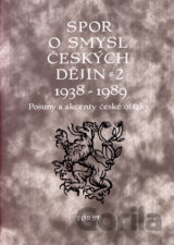 Spor o smysl českých dějin 2  1938-1989
