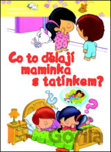 Co to dělají maminka s tatínkem?