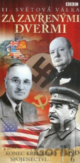 BBC edícia: II. svetová vojna : Za zavretými dverami 6 (Koniec krehkého spojenectva)