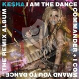 KE$HA: I AM THE DANCE COMMANDER + I C
