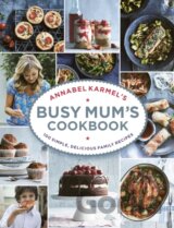 Annabel Karmel’s Busy Mum’s Cookbook