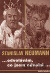 Stanislav Neumann...odvolávám,co jsem odvolal...