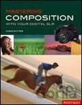 Mastering Composition with Your Digital SLR