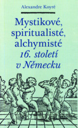 Mystikové, spiritualisté, alchymisté 16. století v Německu