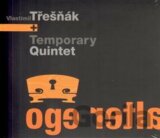 Tresnak Vlastimil + Temporary Quintet - Alter Ego