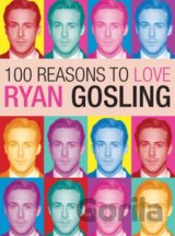 100 Reasons to Love Ryan Gosling