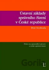 Ústavní základy správního řízení v České republice