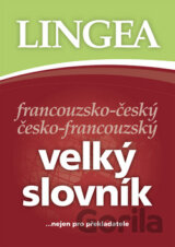 Francouzsko-český česko-francouzský velký slovník...nejen pro překladatele