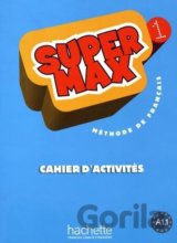 Super Max 1: Cahier d'Activites